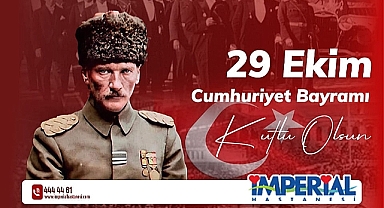 ÖZEL İMPERİAL HASTANESİ 29 EKİM CUMHURİYET BAYRAMI MESAJI