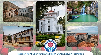 TRABZON'DA GEZEBİLECEK OLDUĞUNUZ TARİHİ VE TURİSTİK MEKANLAR