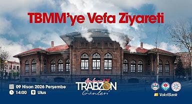 ANKARA TRABZON GÜNLERİ, TBMM’YE “VEFA ZİYARETİ” İLE BAŞLIYOR