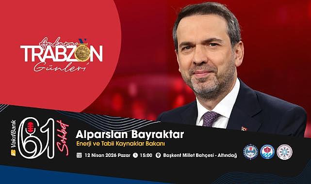  BAKAN BAYRAKTAR TRABZON GÜNLERİ’NDE KONUŞACAK