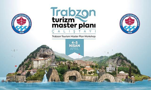 TRABZON TURİZMİ MASAYA YATIRILACAK