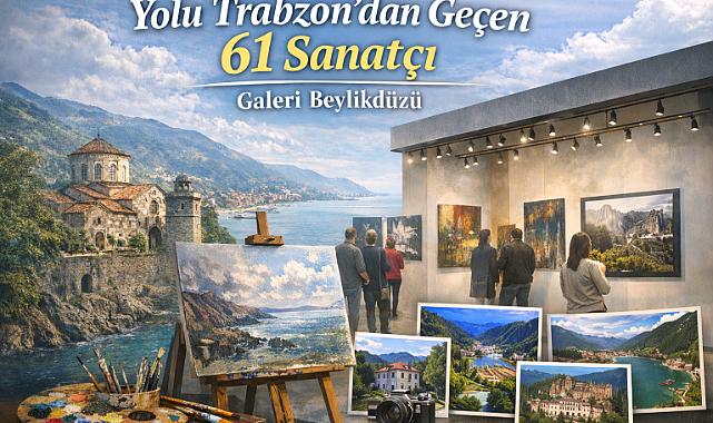 “YOLU TRABZON’DAN GEÇEN SANATÇILAR” SERGİSİ 11 NİSAN’DA GALERİ BEYLİKDÜZÜ’NDE AÇILIYOR