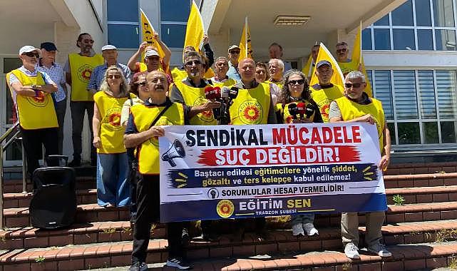 EĞİTİM SEN TRABZON’DAN ANKARA’DAKİ MÜDAHALEYE TEPKİ: “EĞİTİM EMEKÇİLERİ SUSMAYACAK”